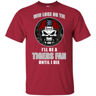 Win Lose Or Tie Until I Die I'll Be A Fan Detroit Tigers Navy T Shirts