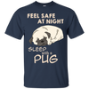 Feel Safe At Night Sleep With A Pug T Shirts