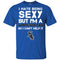 I Hate Being Sexy But I'm Fan So I Can't Help It Chicago White Sox Black T Shirts
