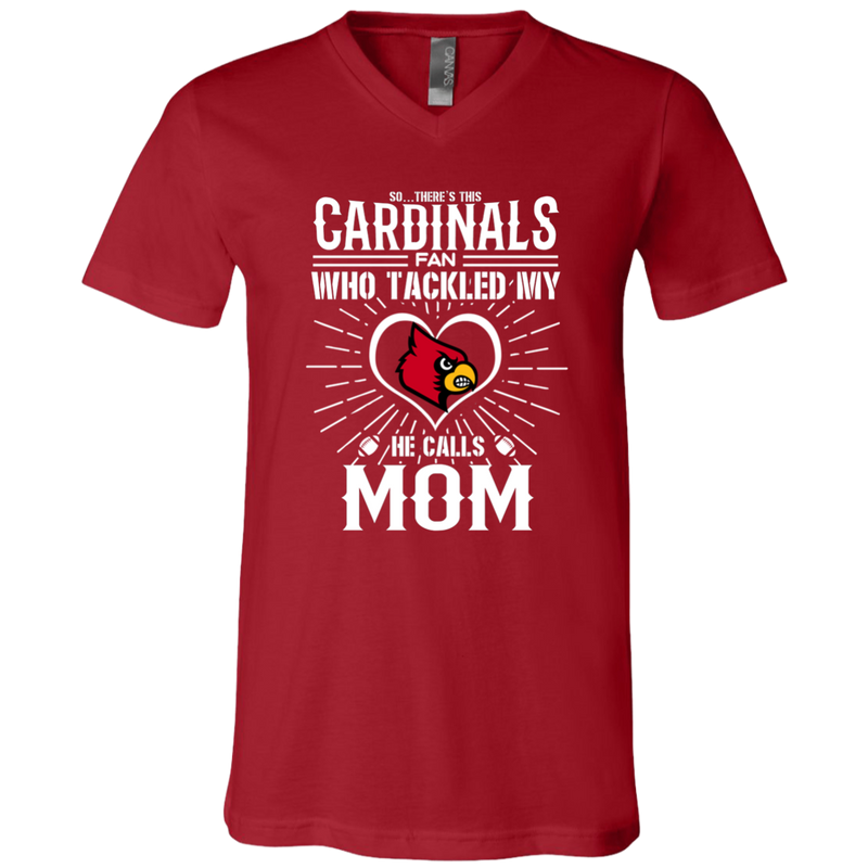 He Calls Mom Who Tackled My Louisville Cardinals T Shirts