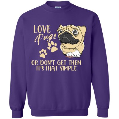 Love Pugs Or Don't Get Them Pug T Shirts