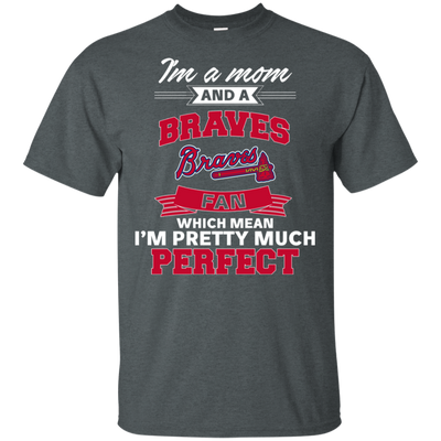 I'm A Mom And An Atlanta Braves Fan T Shirt