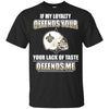 My Loyalty And Your Lack Of Taste New Orleans Saints T Shirts