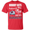 Nobody Gets Between Mom And Her Colorado Avalanche T Shirts