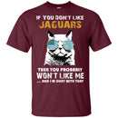 Something for you If You Don't Like Jacksonville Jaguars T Shirt