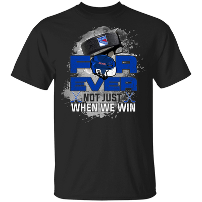For Ever Not Just When We Win New York Rangers T Shirt