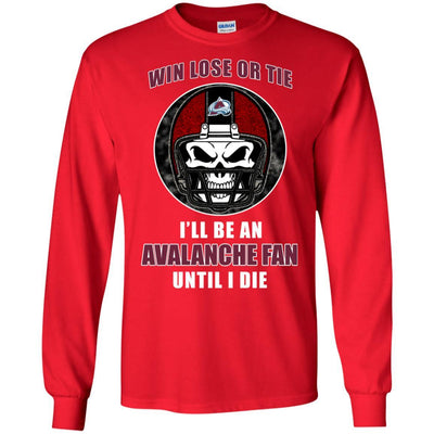 Win Lose Or Tie Until I Die I'll Be A Fan Colorado Avalanche Cardinal T Shirts