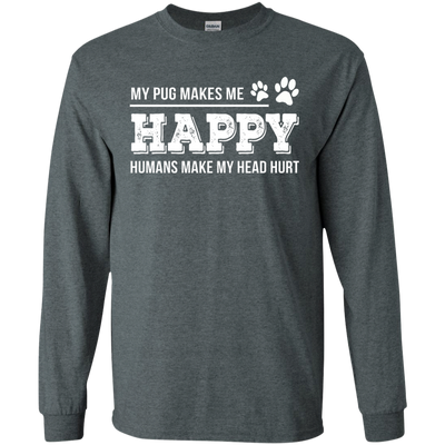 My Pug Makes Me Happy T Shirts