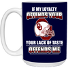 My Loyalty And Your Lack Of Taste Oklahoma Sooners Mugs