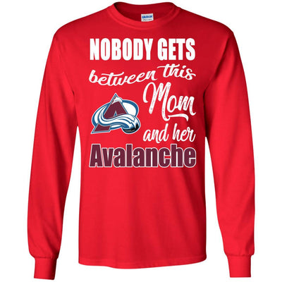 Nobody Gets Between Mom And Her Colorado Avalanche T Shirts