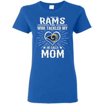 He Calls Mom Who Tackled My Los Angeles Rams T Shirts