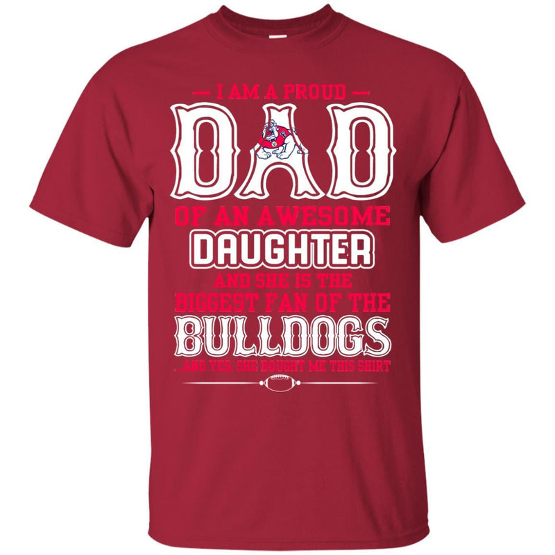 Proud Of Dad Of An Awesome Daughter Fresno State Bulldogs T Shirts