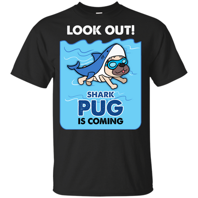 Look Out Shark Pug Is Coming T Shirts