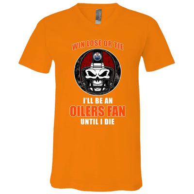 Win Lose Or Tie Until I Die I'll Be A Fan Edmonton Oilers Orange T Shirts