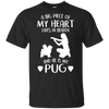 A Big Piece Of My Heart He Is My Pug T Shirts