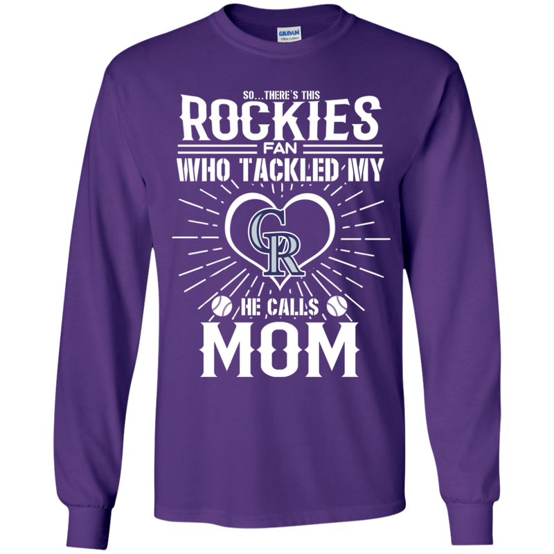 He Calls Mom Who Tackled My Colorado Rockies T Shirts