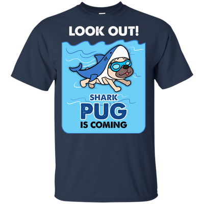 Look Out Shark Pug Is Coming T Shirts