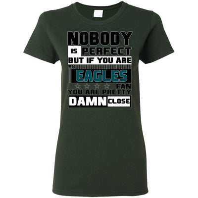 Nobody Is Perfect But If You Are A Philadelphia Eagles Fan T Shirts