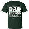 I Am A Dad And A Fan Nothing Scares Me Cleveland Browns T Shirt