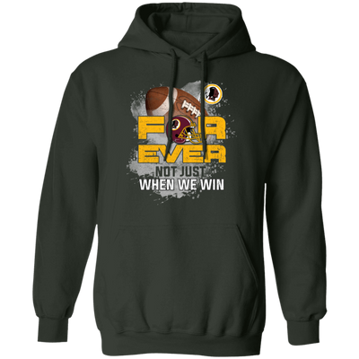 For Ever Not Just When We Win Washington Redskins T Shirt