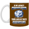 My Loyalty And Your Lack Of Taste Tampa Bay Lightning Mugs