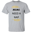 Mama Needs A Nap T Shirts V2