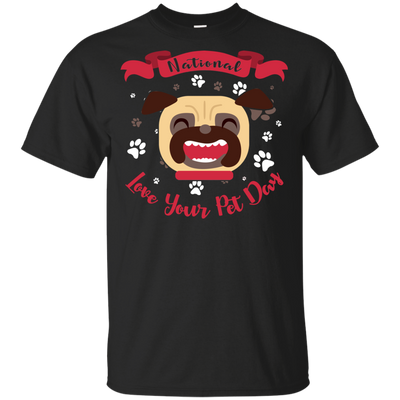 Nice Pug T Shirts - National Love Your Pet Day, is an awesome gift