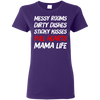 Messy Rooms Dirty Dishes Sticky Kisses Full Hearts Mama Life T Shirts