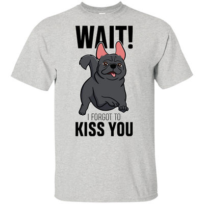 Wait I Forgot To Kiss You T Shirts