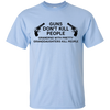 Gun Don't Kill People T Shirts V5