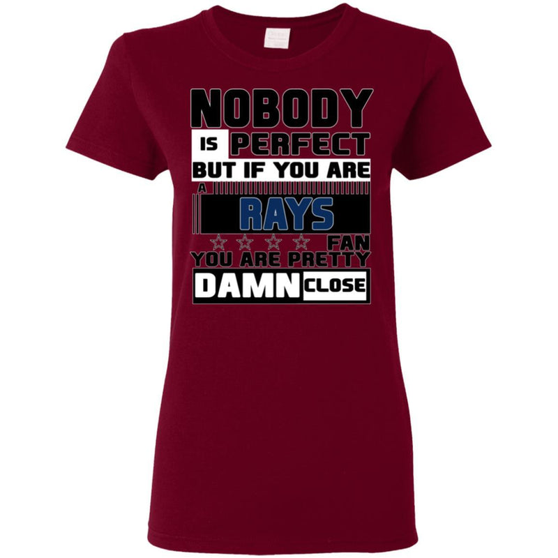 Nobody Is Perfect But If You Are A Rays Fan T Shirts