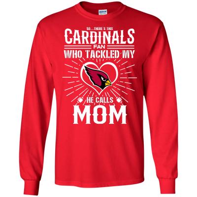 He Calls Mom Who Tackled My Arizona Cardinals T Shirts