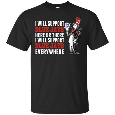 I Will Support Everywhere Toronto Blue Jays T Shirts