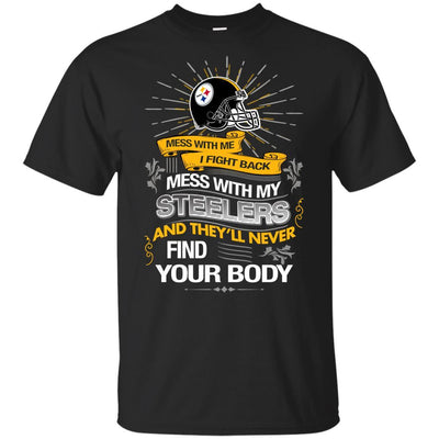 My Pittsburgh Steelers And They'll Never Find Your Body T Shirt