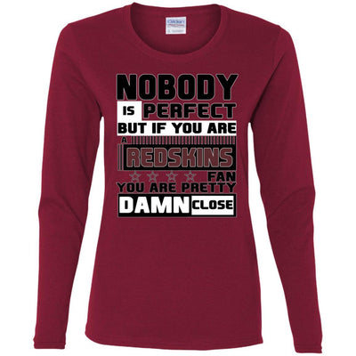 Nobody Is Perfect But If You Are A Redskins Fan T Shirts