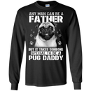 It Takes Someone Special To Be A Pug Daddy T Shirts