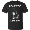 Happy Like Father Like Son Carolina Panthers T Shirts