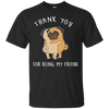 Interesting Black Gifts For Pug T Shirts Thank You For Being My Friend