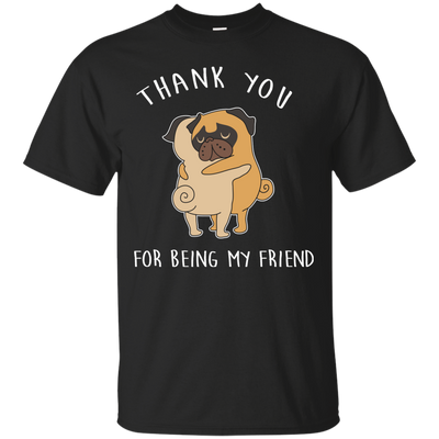 Interesting Black Gifts For Pug T Shirts Thank You For Being My Friend