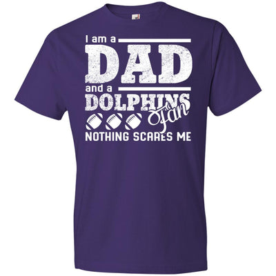 I Am A Dad And A Fan Nothing Scares Me Miami Dolphins T Shirt