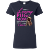 I'm A Loving Pug Mom T Shirts