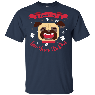 Nice Pug T Shirts - National Love Your Pet Day, is an awesome gift