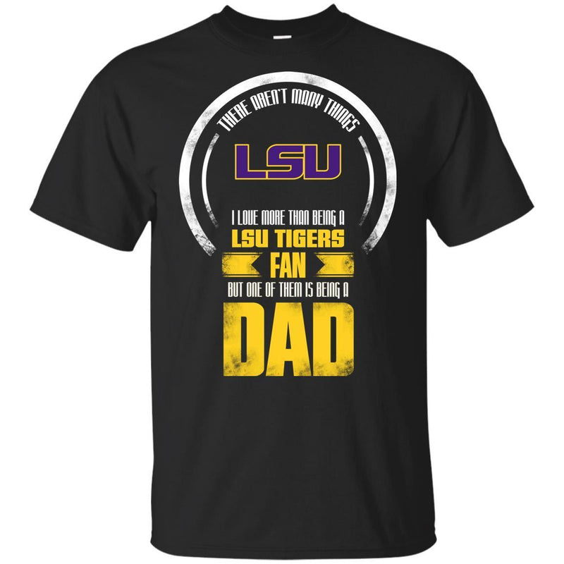 I Love More Than Being LSU Tigers Fan T Shirts