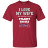 I Love My Wife And Cheering For My Atlanta Braves T Shirts