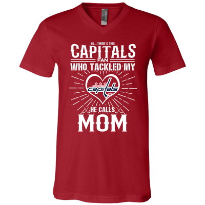 He Calls Mom Who Tackled My Washington Capitals T Shirts