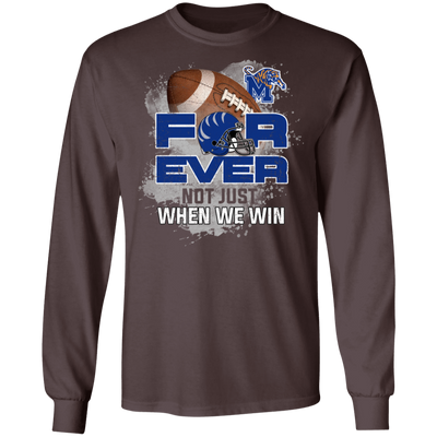 For Ever Not Just When We Win Memphis Tigers T Shirt