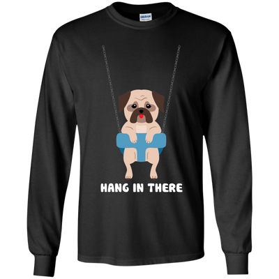 Hang In There Pug T Shirts