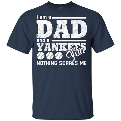 I Am A Dad And A Fan Nothing Scares Me New York Yankees T Shirt