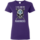 I Live And Die With My Seattle Mariners T Shirt