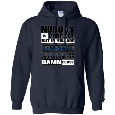 Nobody Is Perfect But If You Are A Seahawks Fan T Shirts